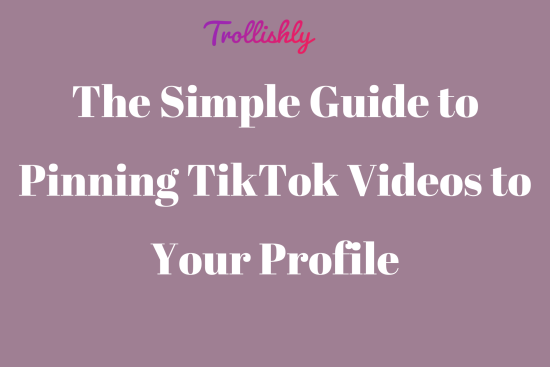 The Simple Guide to Pinning TikTok Videos to Your Profile