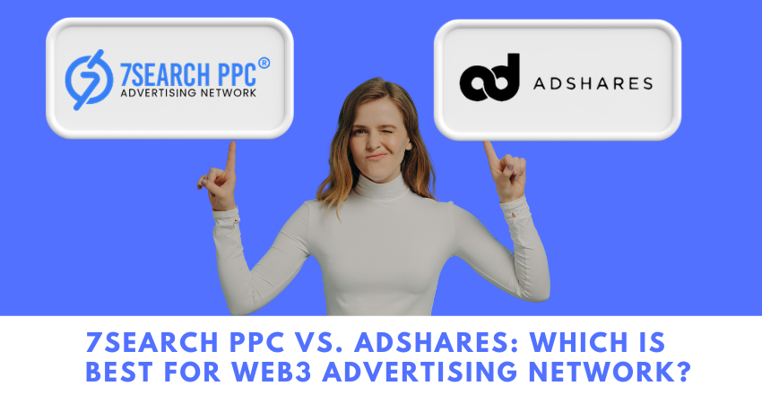 7Search PPC vs. Adshares Which is Best for Web3 Advertising Network