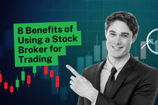 8 Benefits of Using a Stock Broker for Trading