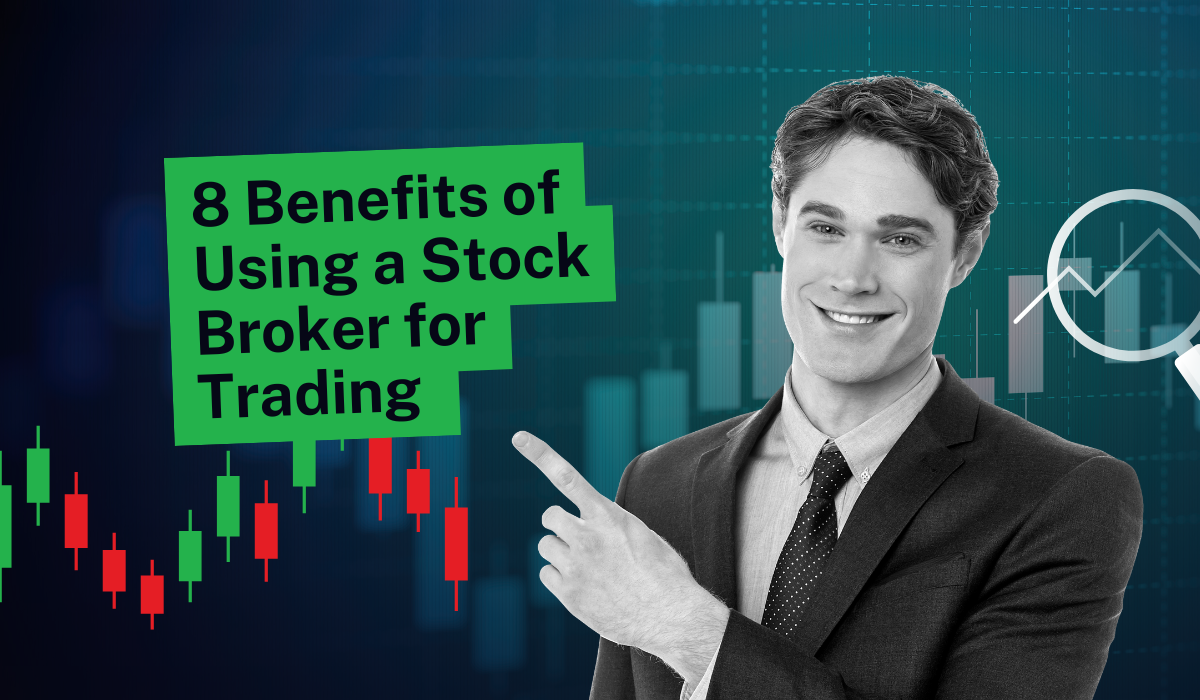 8 Benefits of Using a Stock Broker for Trading