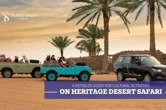 A Detailed Guide For Cultural Activities On Heritage Desert Safari