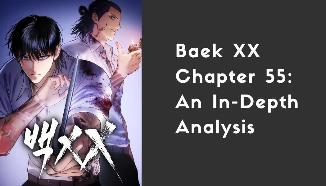 Baek XX Chapter 55 An In-Depth Analysis