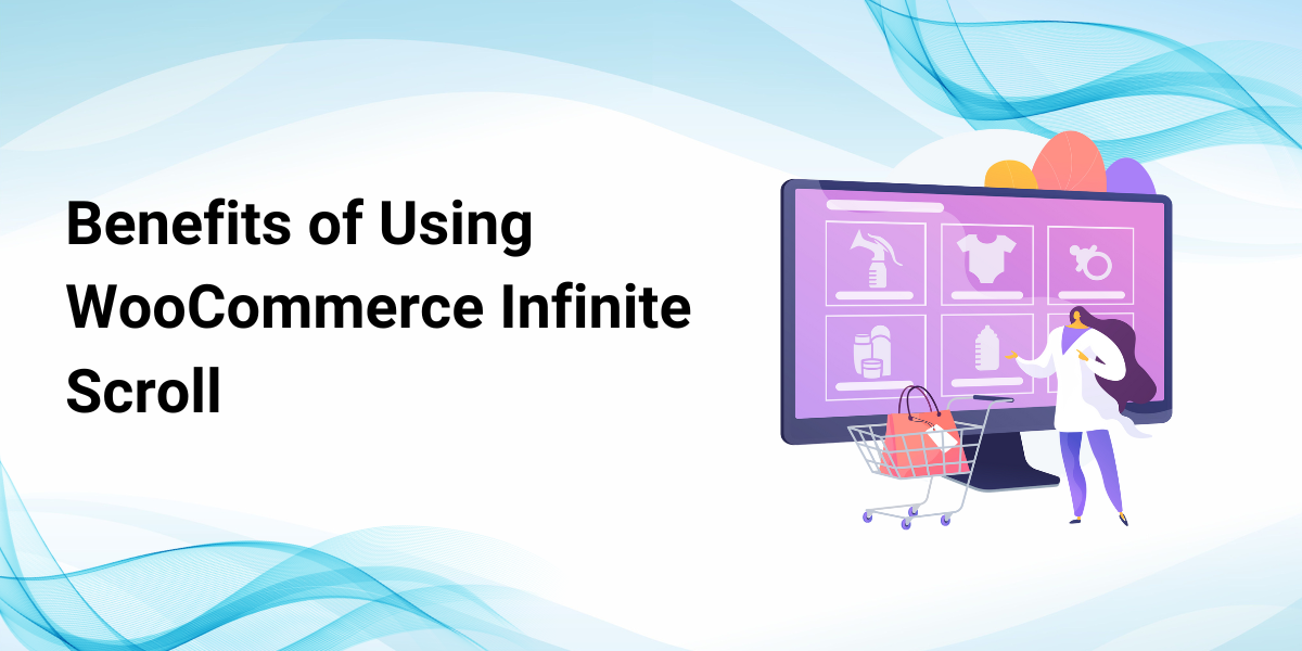 Benefits of using WooCommerce infinite scroll