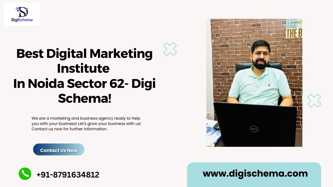 Best Digital Marketing Institute In Noida Sector 62- Digi Schema! (1)