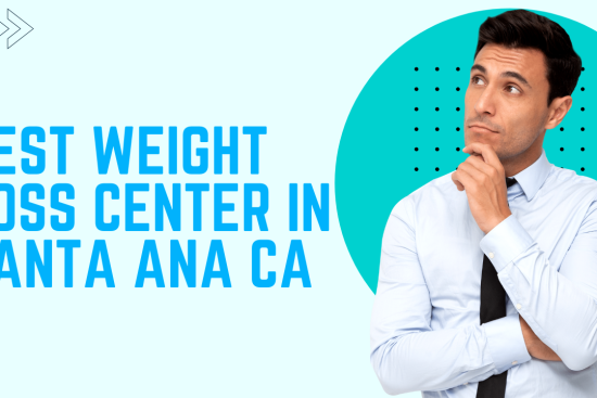 Best Weight Loss Center in Santa Ana CA