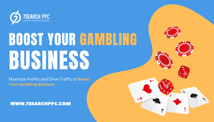 Boost Your Gambling Business- 7Search PPC