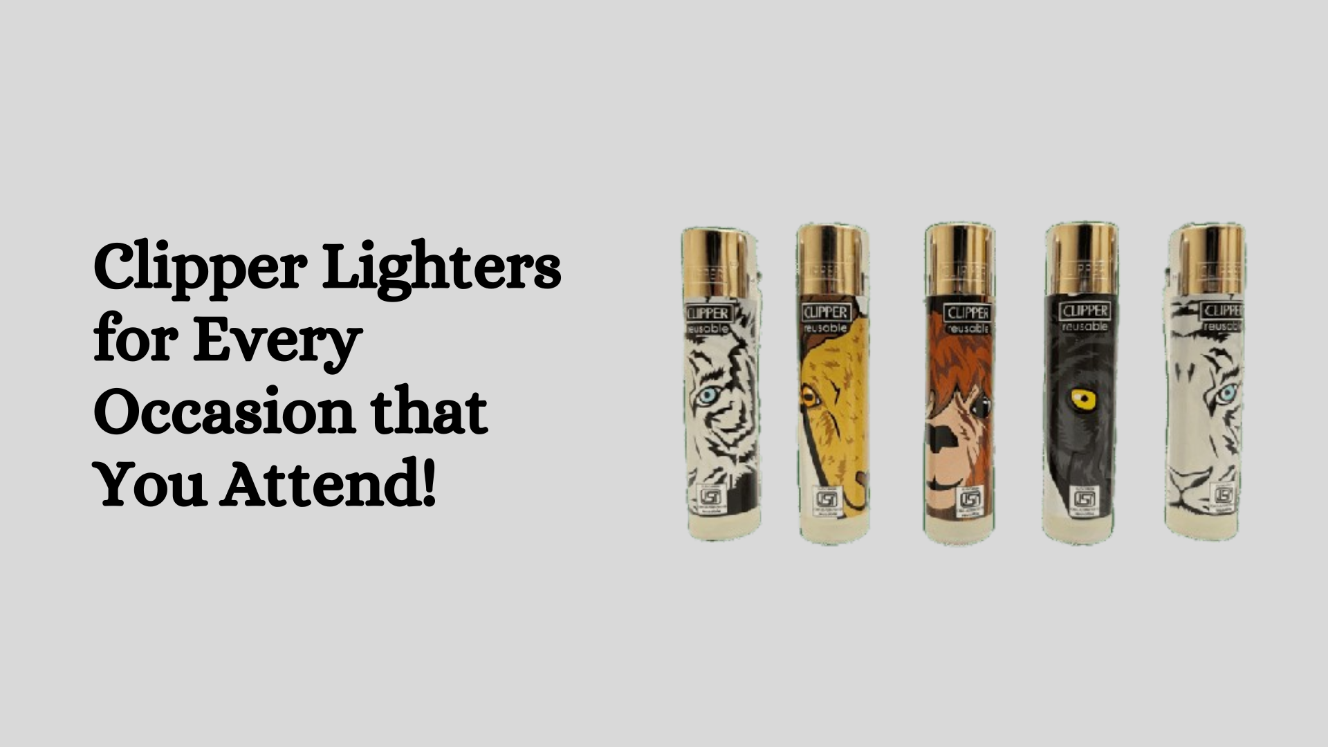 Clipper Lighters for Every Occasion that You Attend!