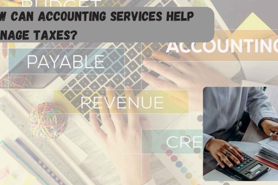 How Can Accounting Services Help Manage Taxes