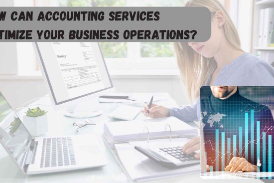 How Can Accounting Services Optimize Your Business Operations