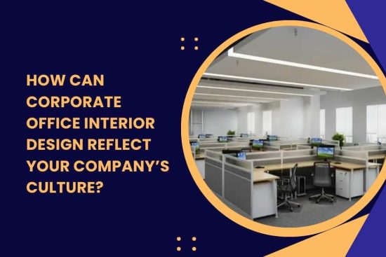 How Can Corporate Office Interior Design Reflect Your Company’s Culture