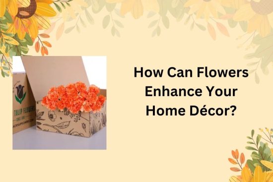 How Can Flowers Enhance Your Home Décor