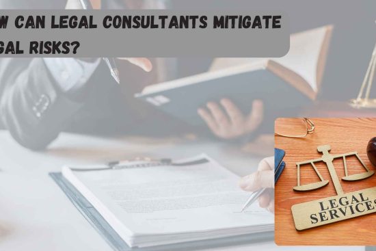 How Can Legal Consultants Mitigate Legal Risks