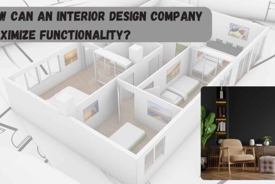 How Can an Interior Design Company Maximize Functionality