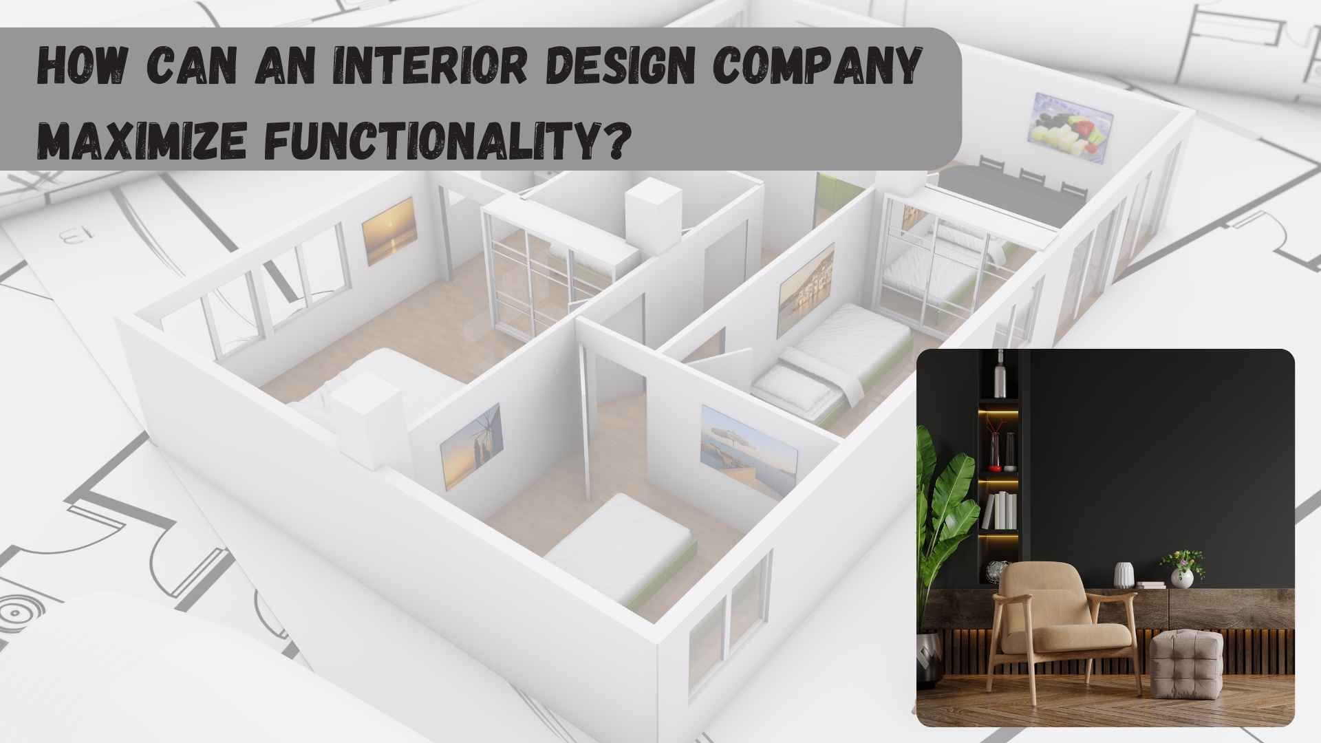 How Can an Interior Design Company Maximize Functionality