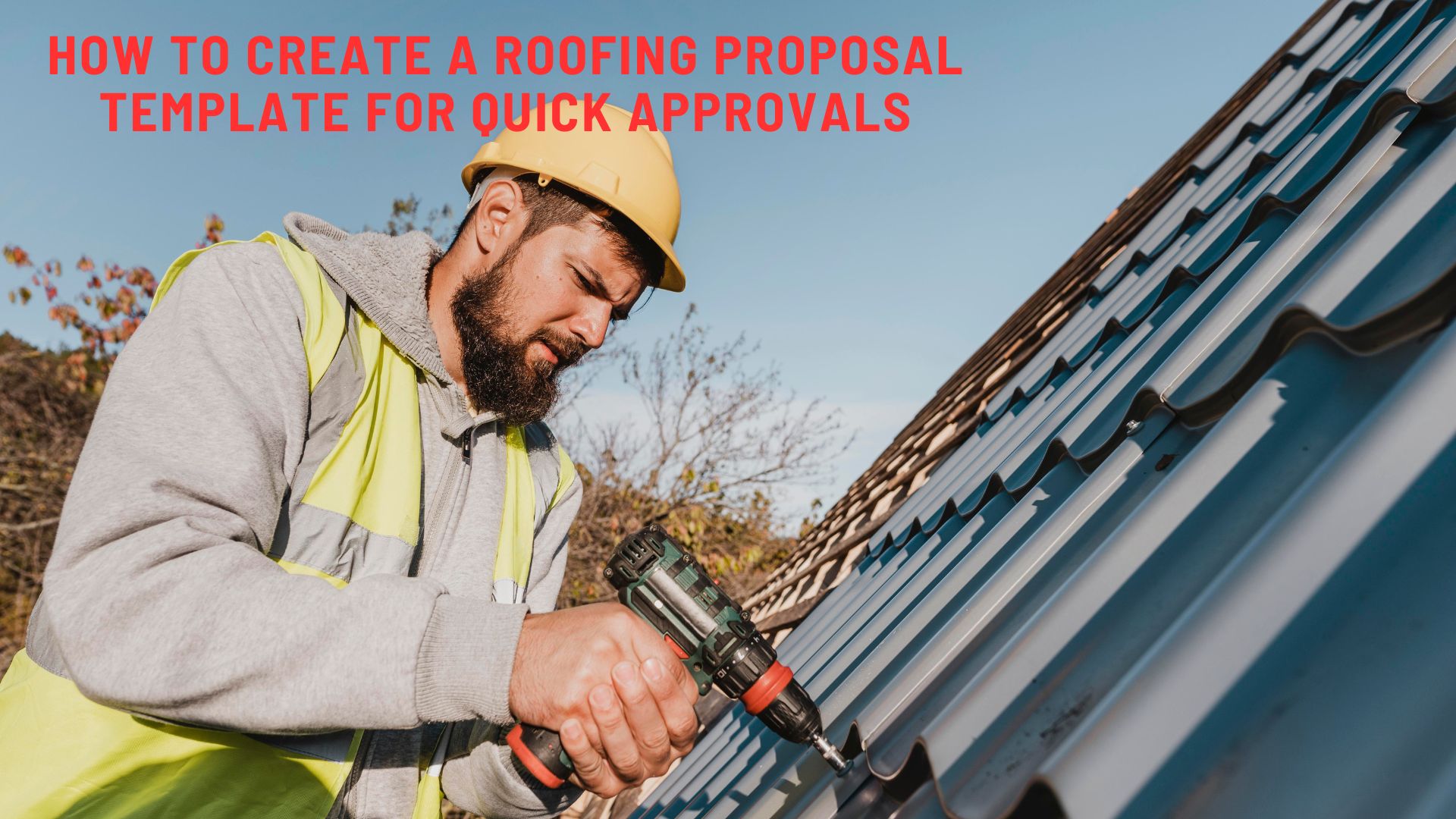 How to Create a Roofing Proposal Template for Quick Approvals