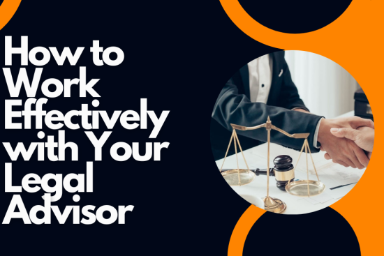 How to Work Effectively with Your Legal Advisor