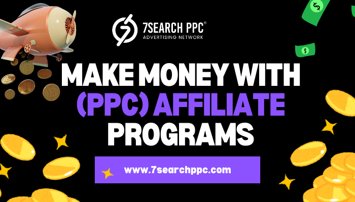 Make Money with Pay-Per-Click (PPC) Affiliate Programs