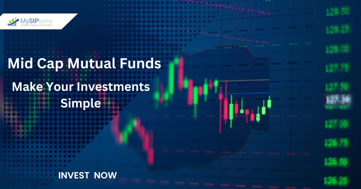 Mid Cap Mutual Funds - Make Your Investments Simple