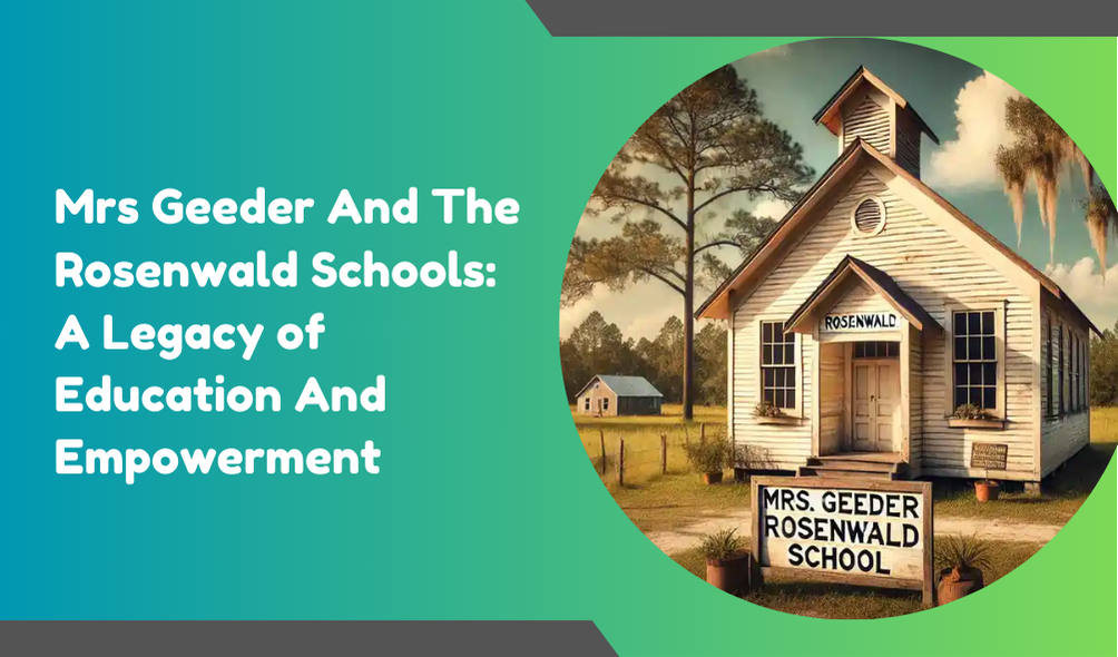 Mrs Geeder And The Rosenwald Schools A Legacy of Education And Empowerment