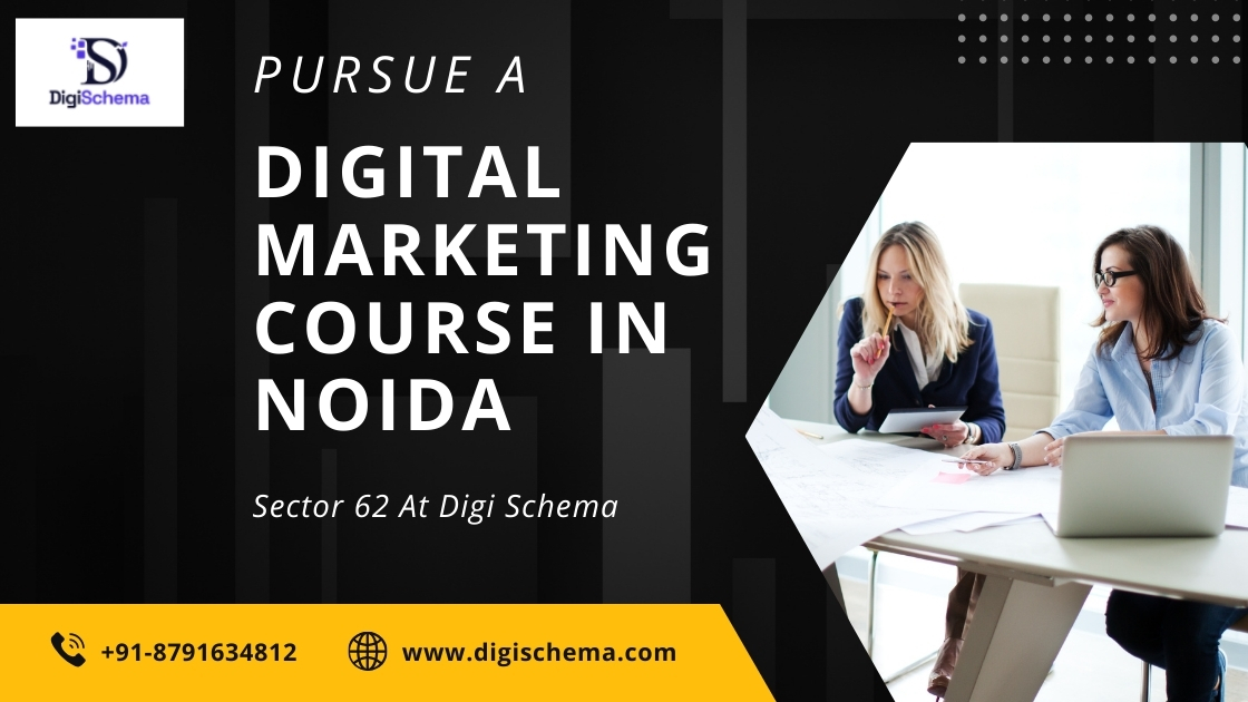 Pursue A Digital Marketing Course In Noida Sector 62 At Digi Schema