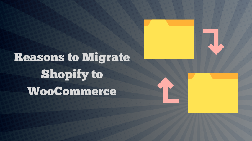 Reasons to Migrate Shopify to WooCommerce