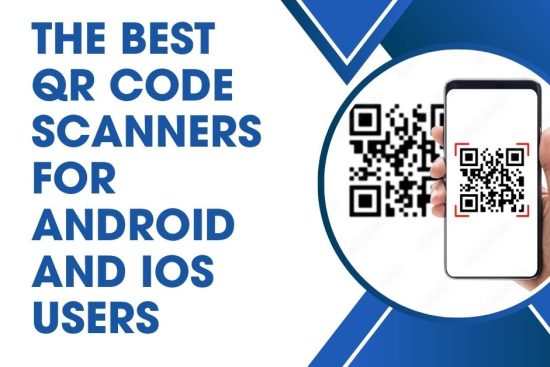 The Best QR Code Scanners for Android and iOS Users