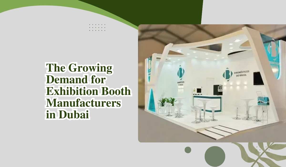 The Growing Demand for Exhibition Booth Manufacturers in Dubai