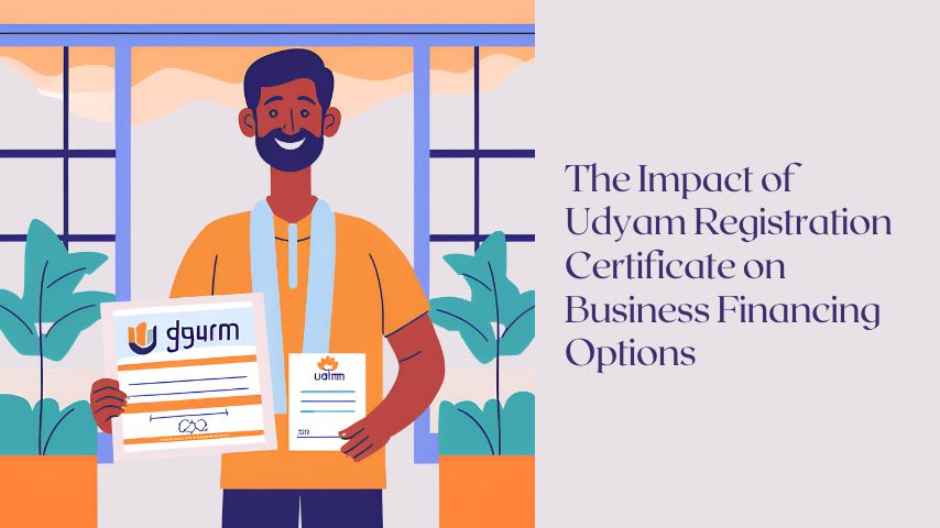 The Impact of Udyam Registration Certificate on Business Financing Options