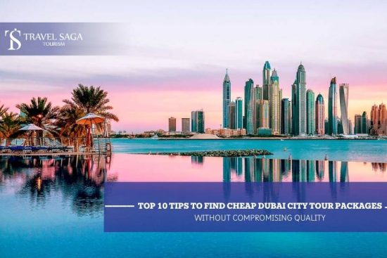 Top 10 Tips to Find Cheap Dubai City Tour Packages Without Compromising Quality