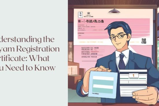 Understanding the Udyam Registration Certificate What You Need to Know