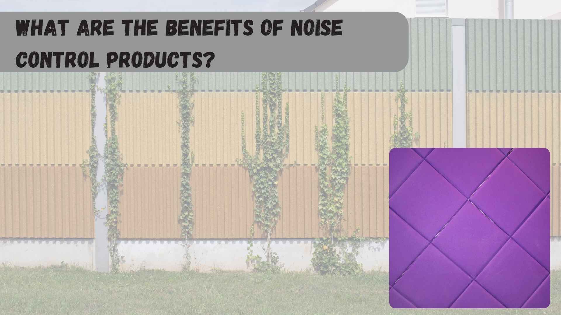 What Are the Benefits of Noise Control Products