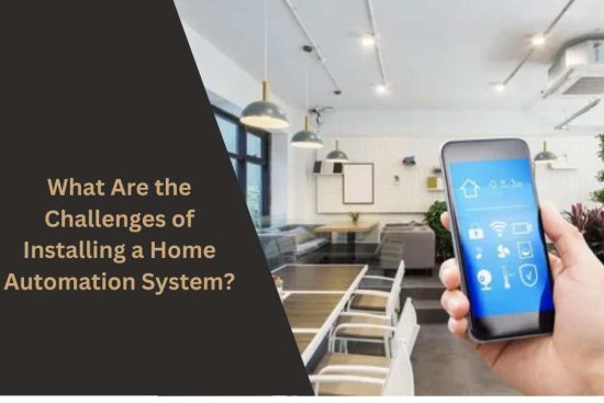 What Are the Challenges of Installing a Home Automation System