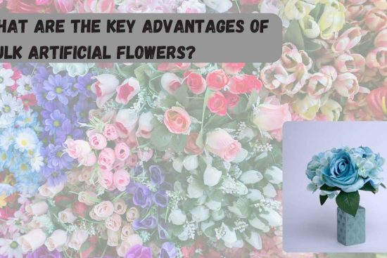 What Are the Key Advantages of Bulk Artificial Flowers