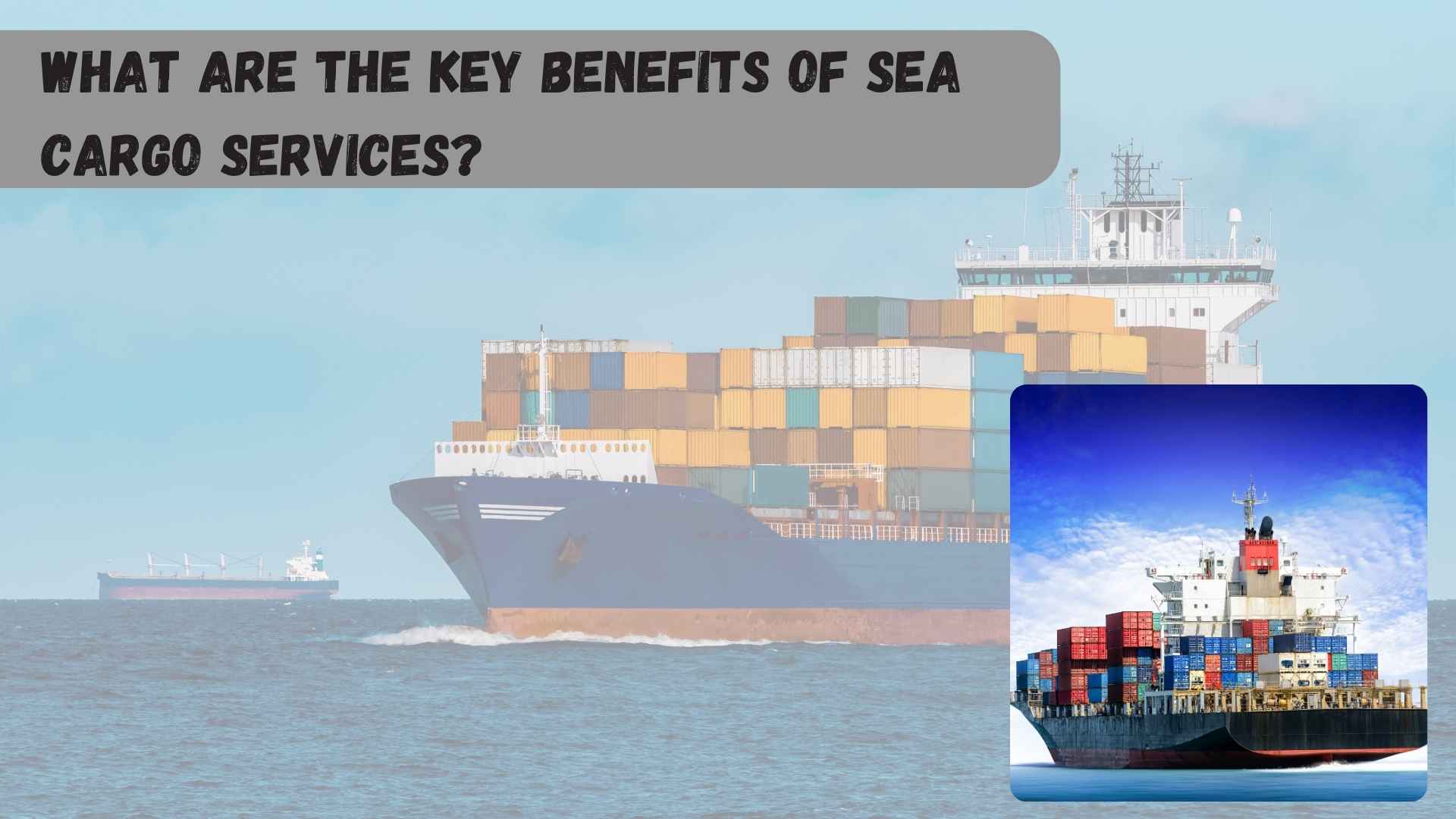 What Are the Key Benefits of Sea Cargo Services