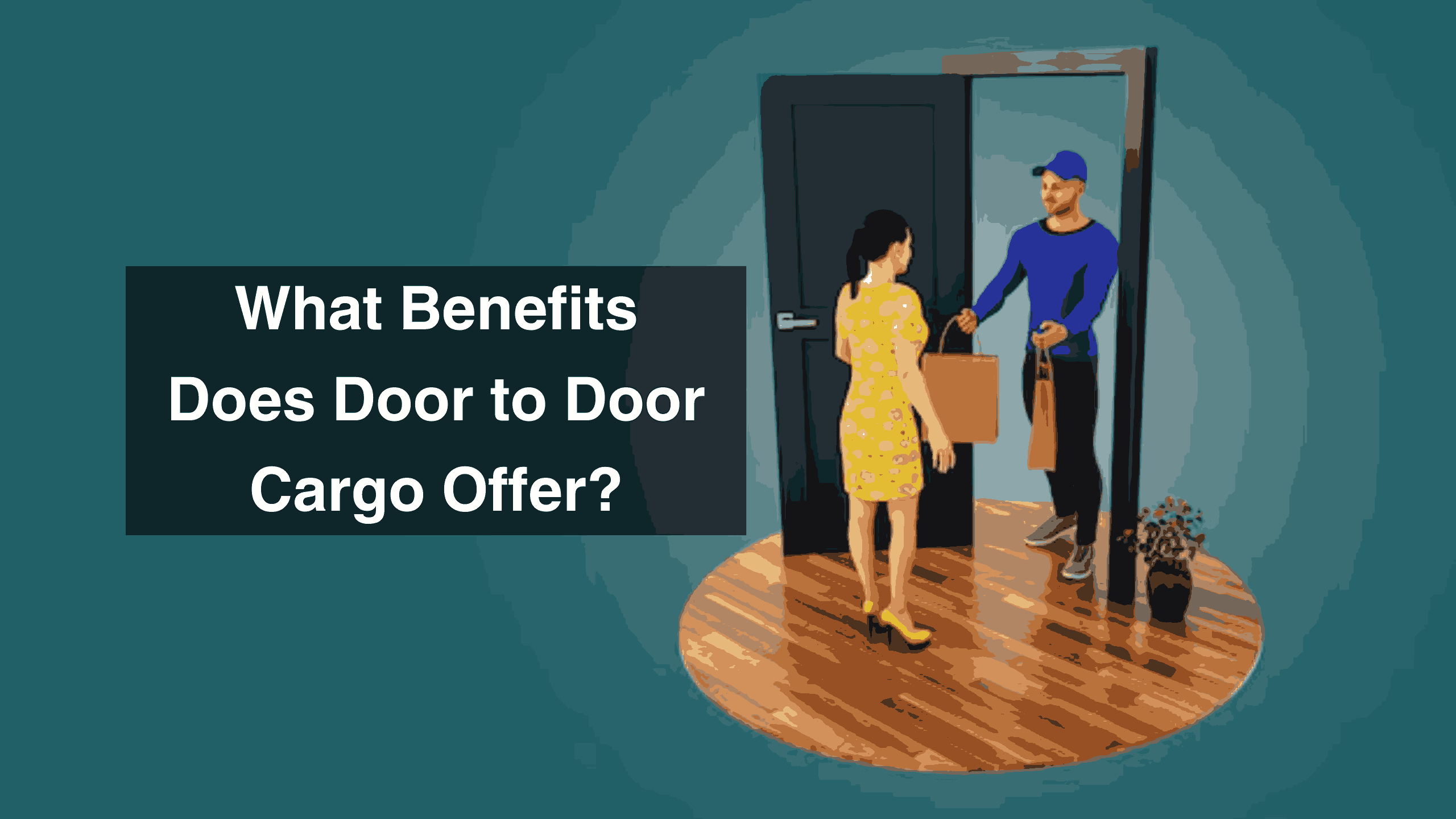 What Benefits Does Door to Door Cargo Offer