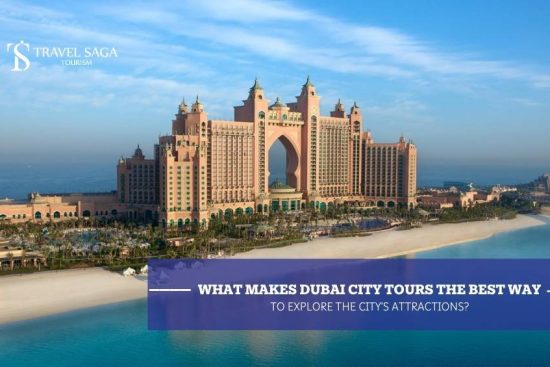 What Makes Dubai City Tours the Best Way to Explore the City’s Attractions