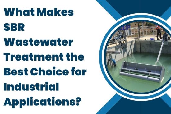 What Makes SBR Wastewater Treatment the Best Choice for Industrial Applications