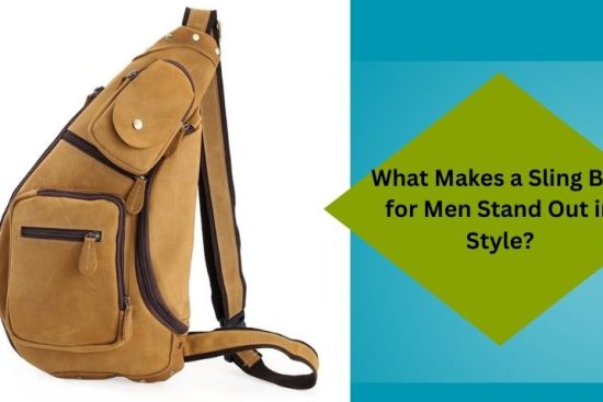 What Makes a Sling Bag for Men Stand Out in Style