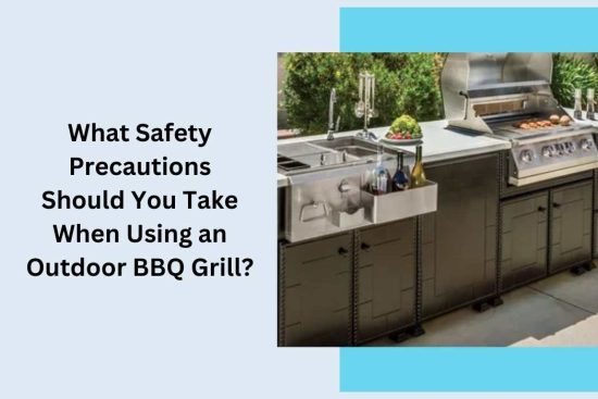 What Safety Precautions Should You Take When Using an Outdoor BBQ Grill