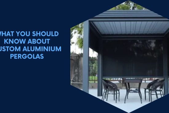 What You Should Know About Custom Aluminium Pergolas