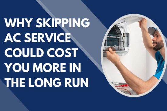 Why Skipping AC Service Could Cost You More in the Long Run