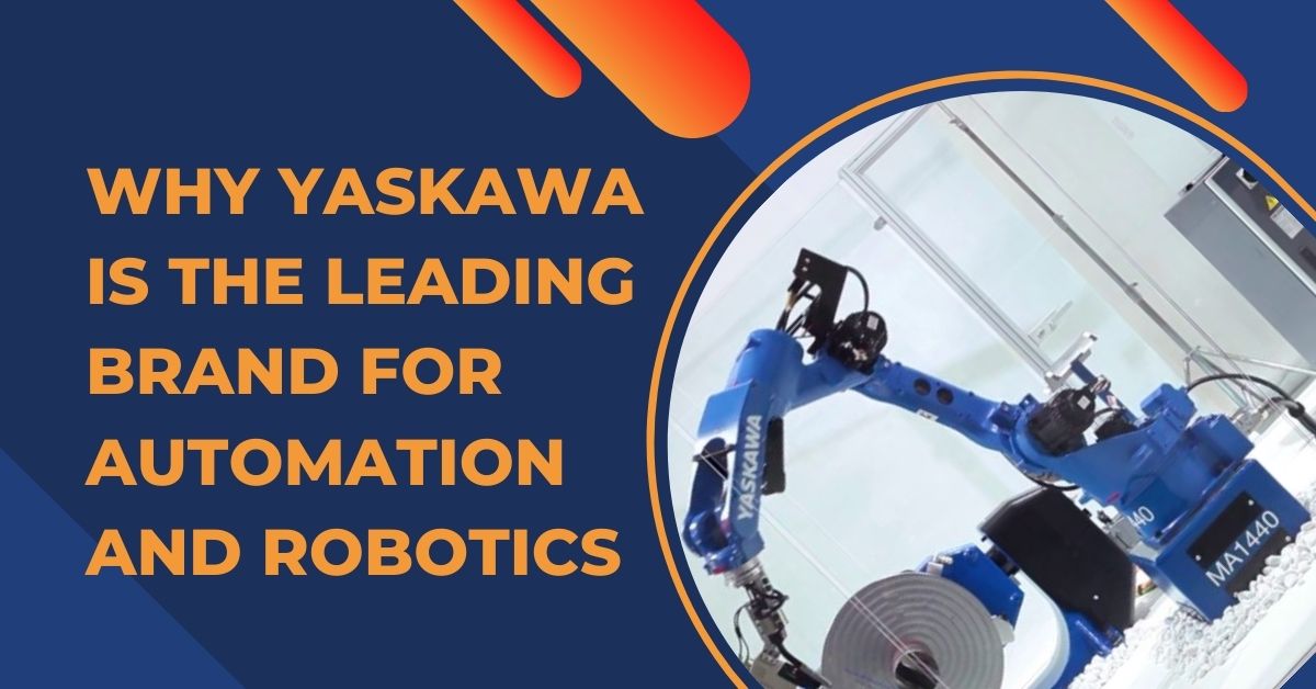 Why Yaskawa Is the Leading Brand for Automation and Robotics