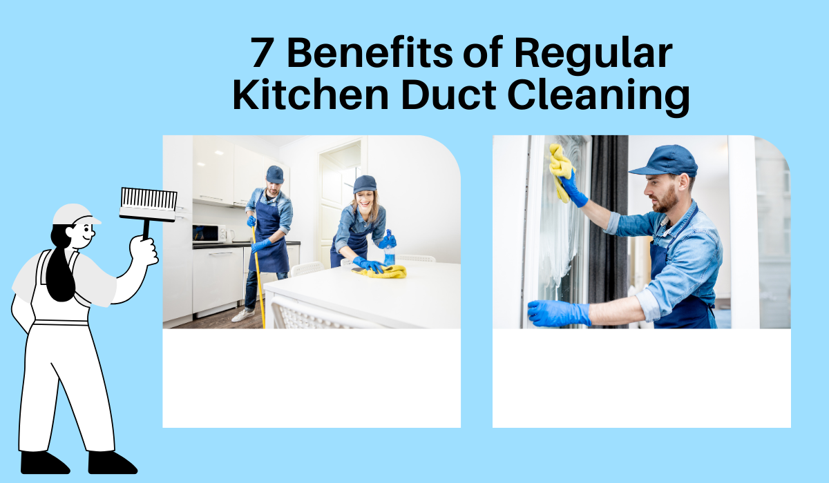 7 Benefits of Regular Kitchen Duct Cleaning