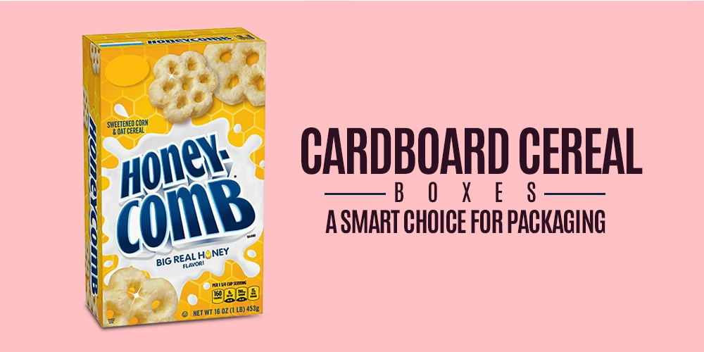 Cardboard Cereal Boxes A Smart Choice for Packaging