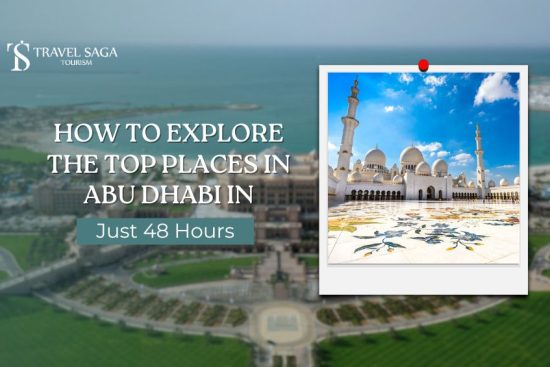 How to Explore the Top Places in Abu Dhabi in Just 48 Hours