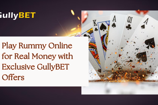 Play Rummy Online for Real Money with Exclusive GullyBET Offers