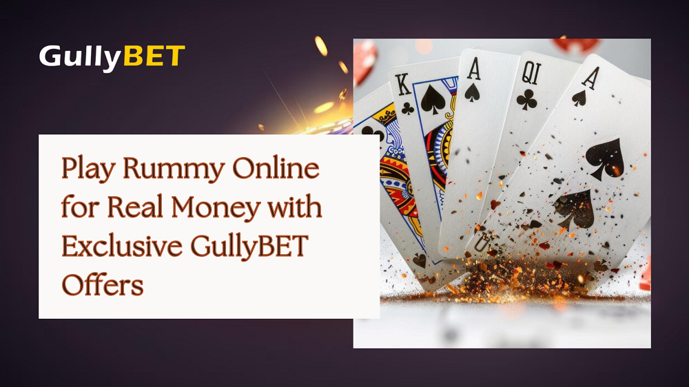 Play Rummy Online for Real Money with Exclusive GullyBET Offers