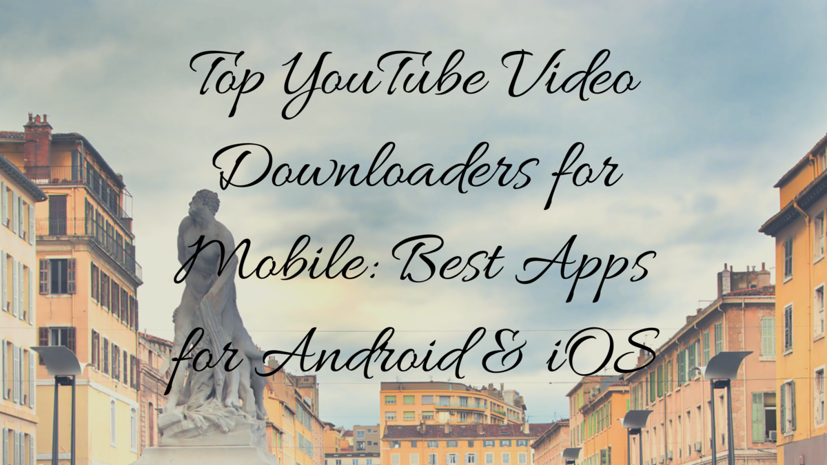 Top YouTube Video Downloaders fo