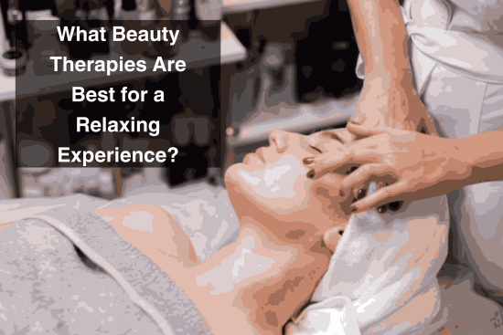 What Beauty Therapies Are Best for a Relaxing Experience_11zon