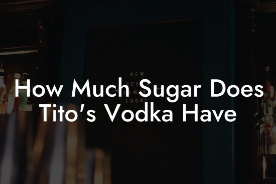 how-much-sugar-does-titos-vodka-have-vodka-doctors